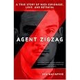 Agent Zigzag: A True Story of Nazi Espionage, Love, and Betrayal