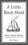 Front cover for the book A Little Bush Maid by Mary Grant Bruce