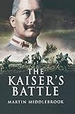 The Kaiser's Battle by Martin Middlebrook