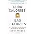 Good Calories, Bad Calories: Fats, Carbs, and the Controversial Science of Diet and Health