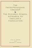 The Entrepreneurial Linguist: The Business-School Approach to Freelance Translation