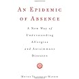 An Epidemic of Absence: A New Way of Understanding Allergies and Autoimmune Diseases
