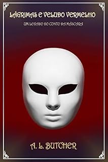 Livro Lágrimas e Veludo Vermelho: Um legado do conto da máscara (Legado do Volume da Série Máscara: 2)