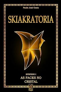 Livro Skiakratoria: Episódio I - As Faces no Cristal