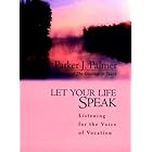 Let Your Life Speak: Listening for the Voice of Vocation