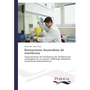 Bioreactores Anaerobios de membrana: Taponamiento de membranas de ultrafiltración sumergidas en un reactor UASB bajo diferentes condiciones hidrodin
