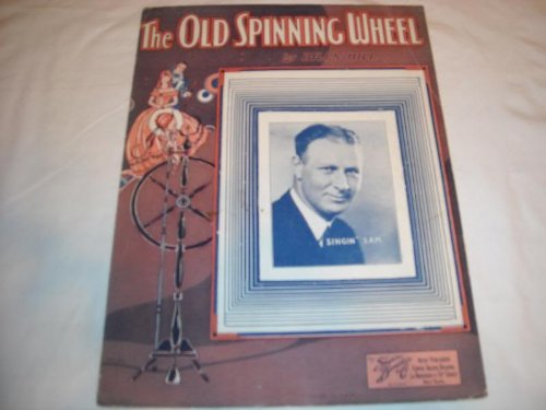 THE OLD SPINNING WHEEL SINGIN SAM 1933 SHEET MUSIC SHEET MUSIC 248