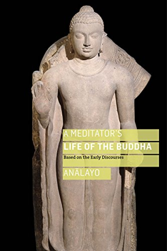 Download A Meditator's Life of the Buddha: Based on the Early Discourses