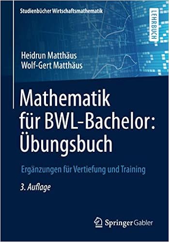 Mathematik Fur Bwl Bachelor Ubungsbuch Erganzungen Fur Vertiefung Und Training Studienbucher Wirtschaftsmathematik Amazon De Matthaus Heidrun Matthaus Wolf Gert Bucher