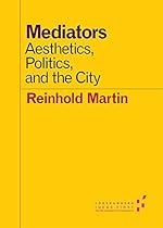 Mediators: Aesthetics; Politics; and the City (Forerunners: Ideas First)