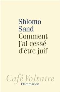 Comment J Ai Cesse D Etre Juif Shlomo Sand Babelio