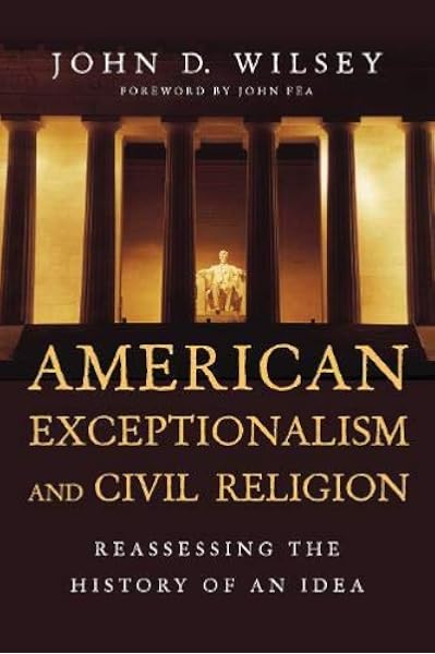 American Exceptionalism And Civil Religion Reassessing The