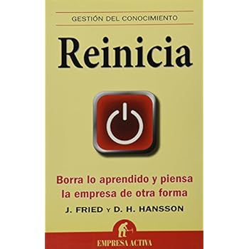 Reinicia: Borra lo aprendido y piensa la empresa de otra forma (Gestión del conocimiento) Reinicia: Borra lo aprendido y piensa la empresa de otra forma (Gestión del conocimiento)