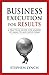 Business Execution for RESULTS: A Practical Guide for Leaders of Small to Mid-Sized Firms - Book by Stephen Lynch