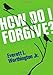 How Do I Forgive? (Ivp Booklets) by Everett L. Worthington Jr.