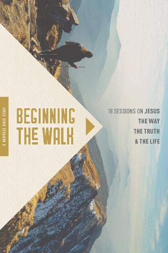 Beginning the Walk: 18 Sessions on Jesus the Way, the Truth, and the Life by Mary Bennett, Ron Bennett, The Navigators