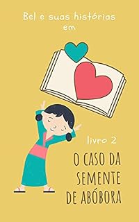 Livro O CASO DA SEMENTE DE ABÓBORA (Bel e suas histórias)