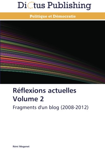 Réflexions actuelles volume 2: fragments d un blog (20…