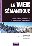 Le web sémantique - Comment lier les données et les schémas sur le web ?: Comment lier les données et les schémas sur le web ? (InfoPro) (French Edition) by 