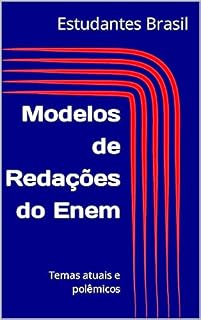 Modelos de Redações do Enem: Temas atuais e polêmicos
