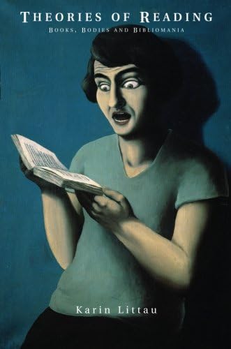 Theories of Reading: Books, Bodies, and Bibliomania
