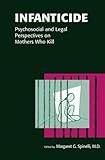 Infanticide: Psychosocial and Legal Perspectives on Mothers Who Kill