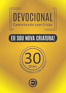 Livro Devocional Caminhando com Cristo: Eu sou nova criatura! (Devocionais)