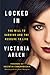 Locked In: The Will to Survive and the Resolve to Live by Victoria Arlen, Valentin Chmerkovskiy