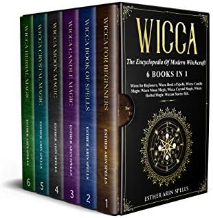 Wicca: The Encyclopedia Of Modern Witchcraft. 6 books in1: Wicca for Beginners, Wicca book of Spells, Wicca Candle Magic, Wicca Moon Magic, Wicca Crystal ... Wicca Herbal Magic.(Wiccan Starter Kit)