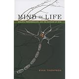 Mind in Life: Biology, Phenomenology, and the Sciences of Mind