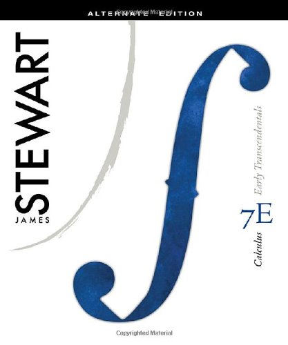 Calculus: Early Transcendentals, Alternate Edition, 7th Edition Calculus: Early Transcendentals, Alternate Edition, 7th Edition