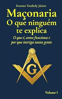 Livro Maçonaria O que ninguém te explica - Volume I: O que é, como funciona e por que intriga tanta gente