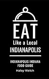 Eat Like a Local- INDIANAPOLIS: Indianapolis