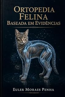 Livro Ortopedia Felina Baseada em Evidências: Fundamentos, Diagnóstico, Tratamento e Perspectivas Clínicas