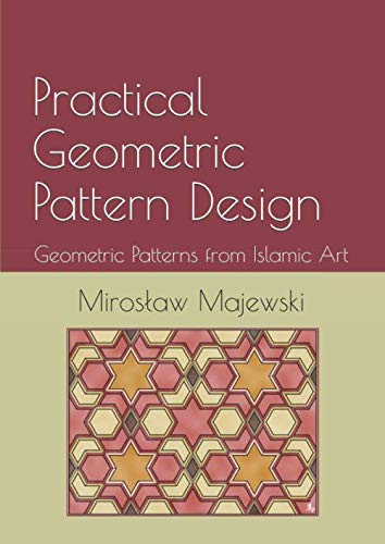 Practical Geometric Pattern Design: Geometric Patterns from Islamic Art
