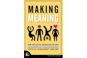 Making Meaning: How Successful Businesses Deliver Meaningful Customer Experiences