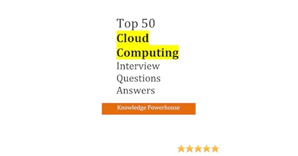 Top 50 Cloud Computing Interview Questions -
