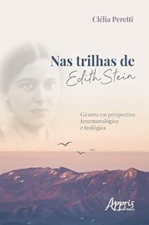 Livro Nas Trilhas de Edith Stein: Gênero em Perspectiva Fenomenológica e Teológica