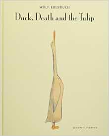 Duck, Death and the Tulip: Wolf Erlbruch, Penelope Todd, Catherine ...