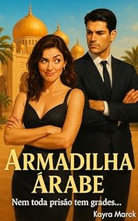 Livro ARMADILHA ÁRABE: Nem toda prisão tem grades. (Os Sheiks Livro 1)