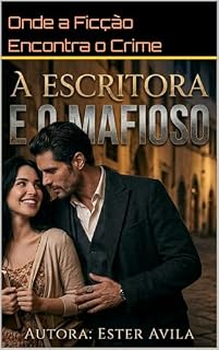 Livro A ESCRITORA E O MAFIOSO: Onde a Ficção Encontra o Crime