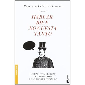 Hablar bien no cuesta tanto: Dudas, etimologías y curiosidades de la lengua española (Divulgación. Actualidad) Hablar bien no cuesta tanto: Dudas, etimologías y curiosidades de la lengua española (Divulgación. Actualidad)
