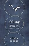 Image of Falling: A Daughter, a Father, and a Journey Back