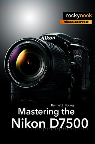 Mastering the Nikon D7500 Paperback – 1 May 2018