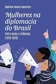 Livro Mulheres na diplomacia do Brasil: entre vozes e silêncios (1918-2018)
