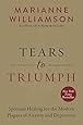 Tears to Triumph: Spiritual Healing for the Modern Plagues of Anxiety and Depression
