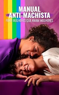 Livro Manual anti-machista para mulheres que amam mulheres