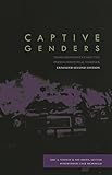 Captive Genders: Trans Embodiment and the Prison Industrial Complex, Second Edition
