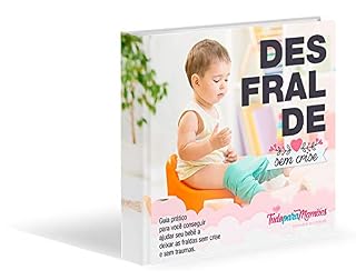 Livro Desfralde Sem Crise: Guia prático para ajudar o bebê a deixar as fraldas sem crise e sem traumas