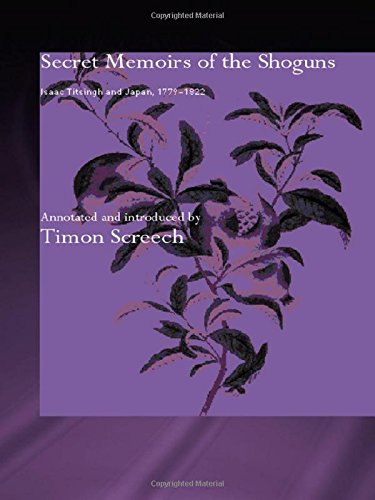Secret Memoirs of the Shoguns, Isaac Titsingh and Japan 1779-1922 by Isaac Titsingh